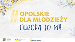 Grafika Projektu Opolskie Dla Młodzieży Europa To My