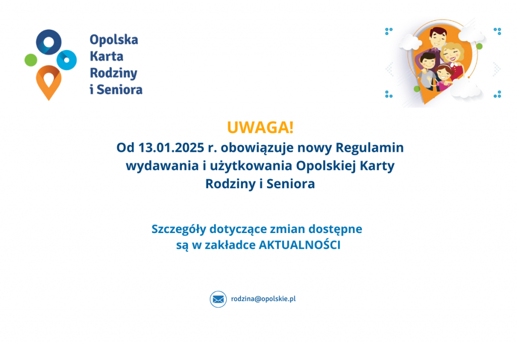 Od 13.01.2025 r. obowiązuje nowy Regulamin wydawania i użytkowania Opolskiej Karty Rodziny i Seniora. Szczegóły dotyczące zmian dostępne są w zakładce AKTUALNOŚCI